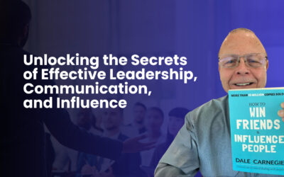 Unlocking the Secrets of Effective Leadership, Communication, and Influence