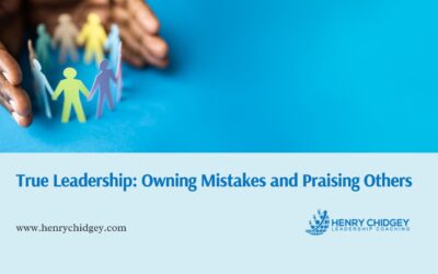 True Leadership: Owning Mistakes and Praising Others 