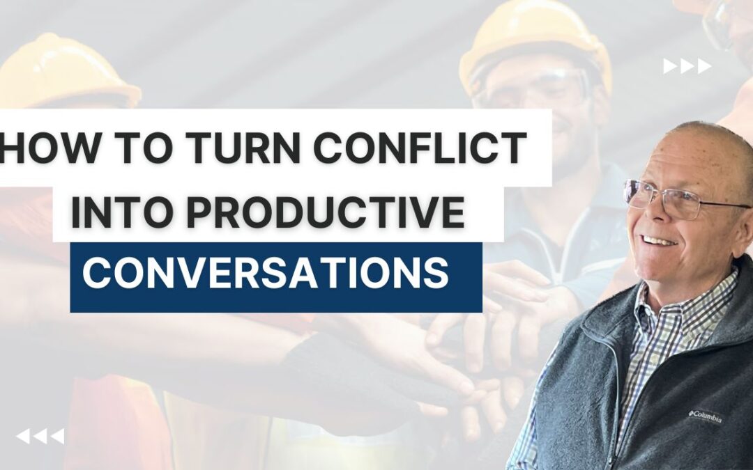How to Turn Conflict into Productive Conversations 